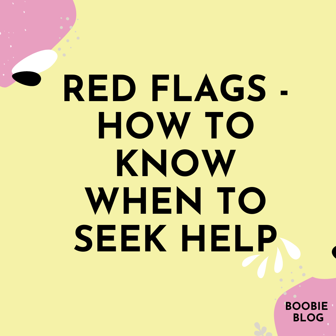 Red Flags - how to know when to seek help